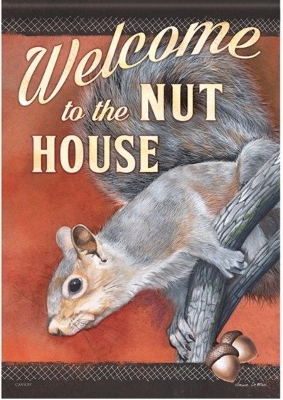 Welcome To The Nut House Dura Soft Garden Flag