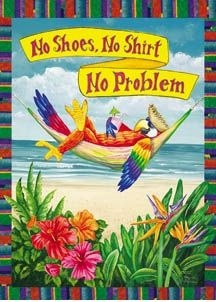 No Shoes No Shirt No Problems Garden Flag