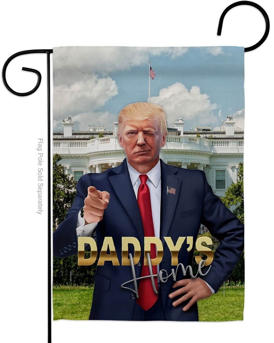 Daddy's Home Trump Garden Flag