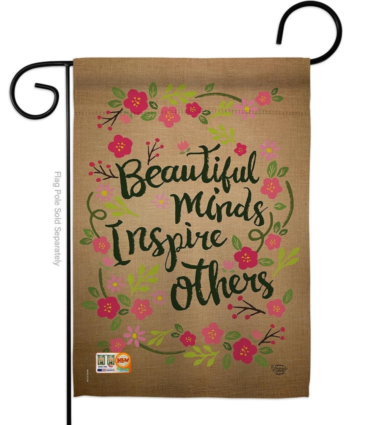 Beautiful Minds Inspire Others Garden Flag