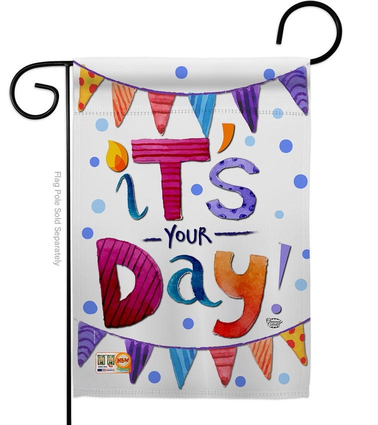 It's Your Day Garden Flag
