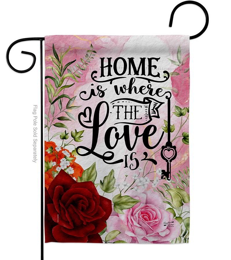 Home Is Where The Love Is Garden Flag