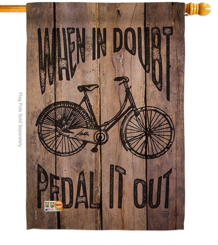 When In Doubt, Pedal It Out House Flag