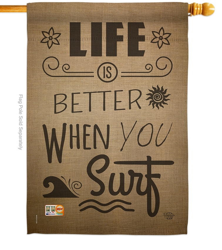 Life Is Better When You Surf House Flag