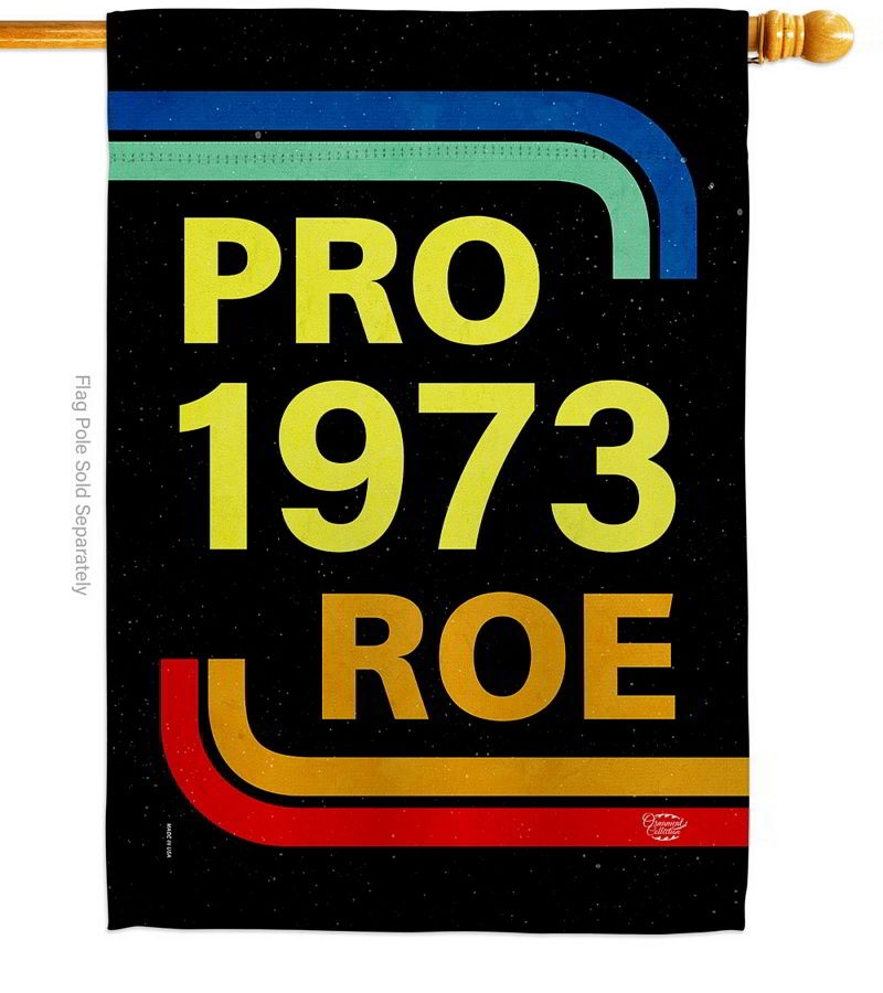 Pro 1973 Roe House Flag