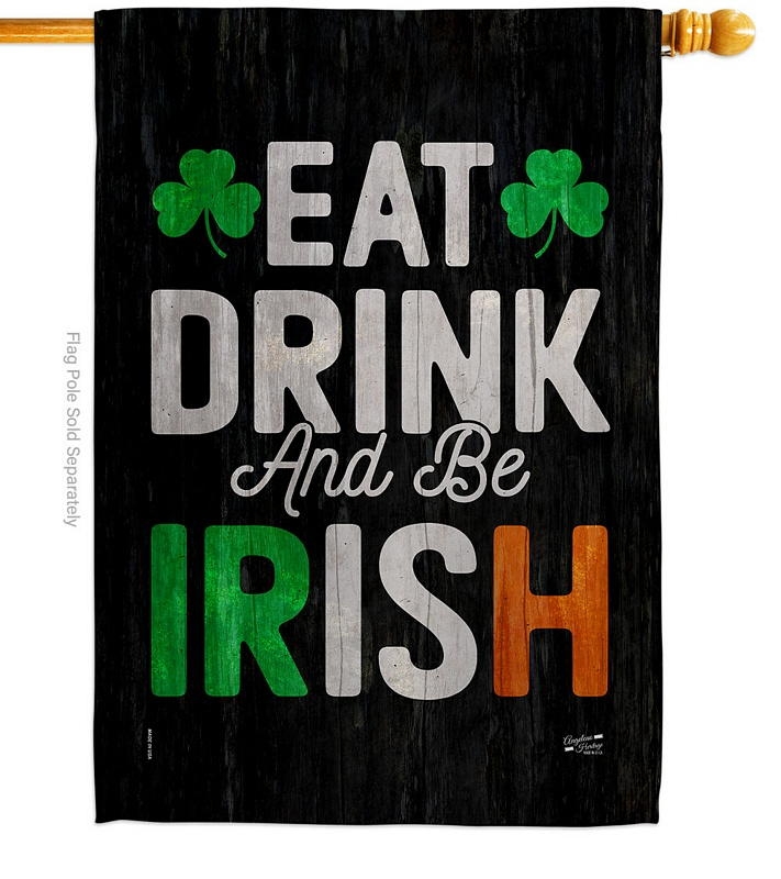 Eat Drink Be Irish Decorative House Flag