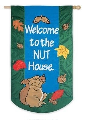 "Welcome to the Nut House" Garden Flag