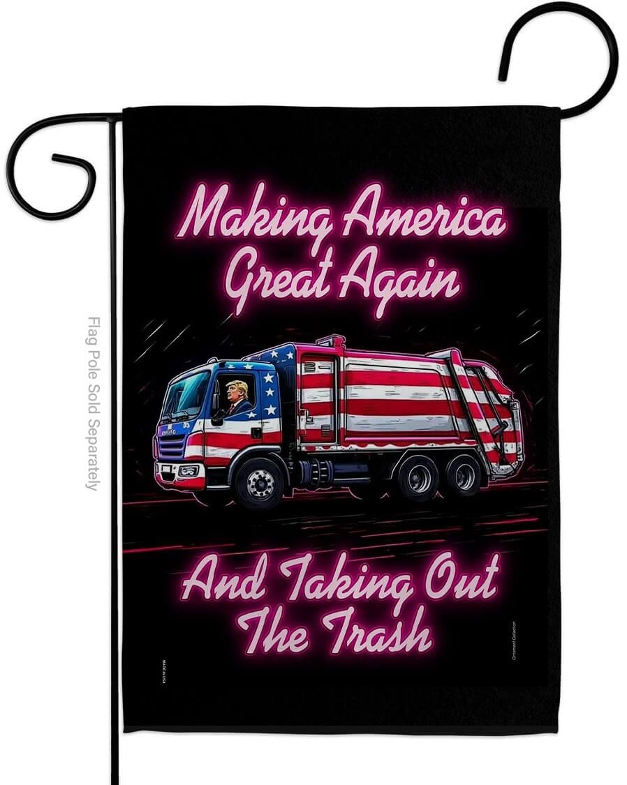 Making America Great Again Taking Out Trash Garden Flag